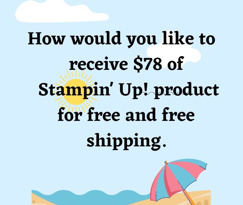 Stampin’ Up! $78 Free Product in June